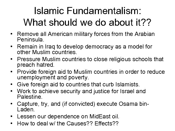 Islamic Fundamentalism: What should we do about it? ? • Remove all American military