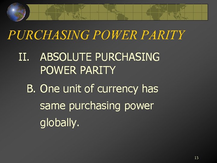 PURCHASING POWER PARITY II. ABSOLUTE PURCHASING POWER PARITY B. One unit of currency has