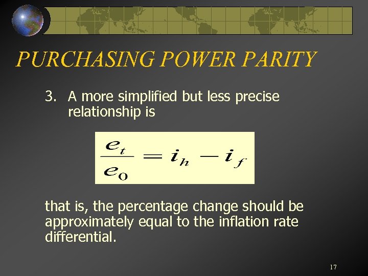 PURCHASING POWER PARITY 3. A more simplified but less precise relationship is that is,