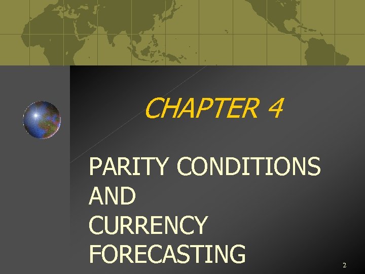 CHAPTER 4 PARITY CONDITIONS AND CURRENCY FORECASTING 2 