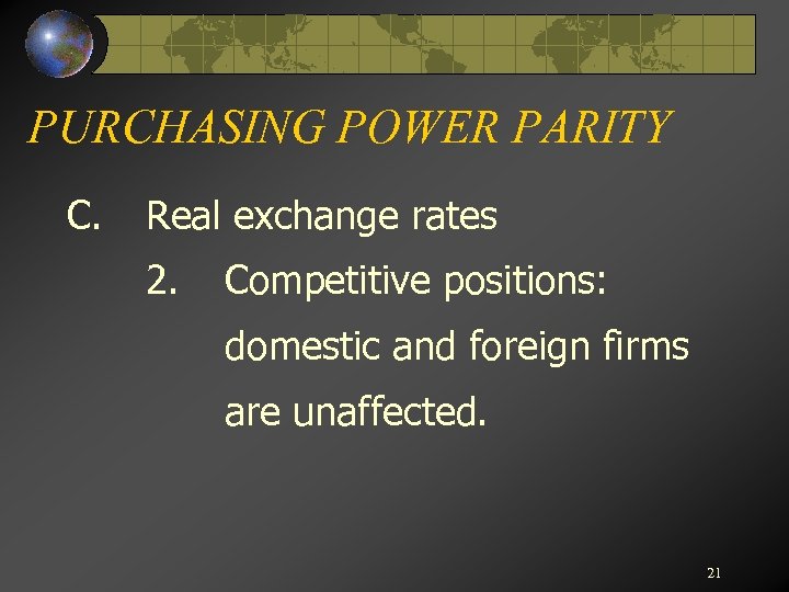 PURCHASING POWER PARITY C. Real exchange rates 2. Competitive positions: domestic and foreign firms