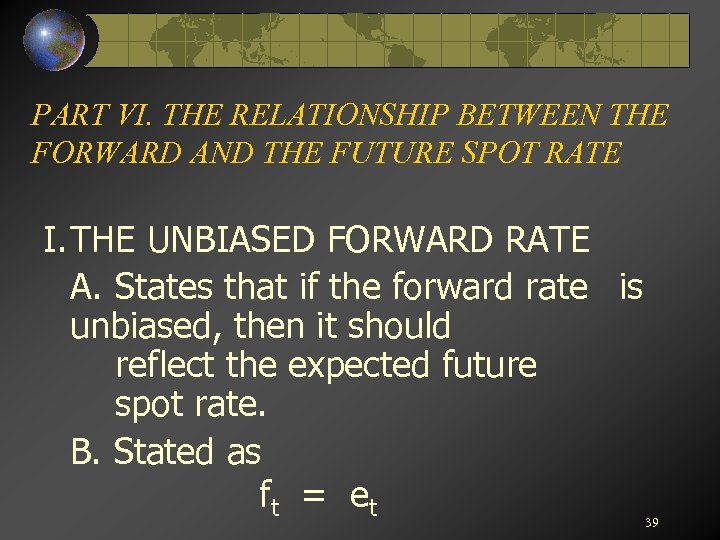 PART VI. THE RELATIONSHIP BETWEEN THE FORWARD AND THE FUTURE SPOT RATE I. THE