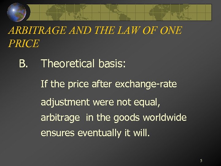 ARBITRAGE AND THE LAW OF ONE PRICE B. Theoretical basis: If the price after