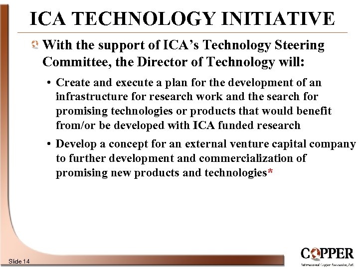 ICA TECHNOLOGY INITIATIVE With the support of ICA’s Technology Steering Committee, the Director of