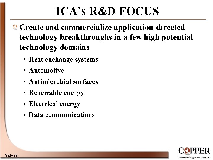 ICA’s R&D FOCUS Create and commercialize application-directed technology breakthroughs in a few high potential