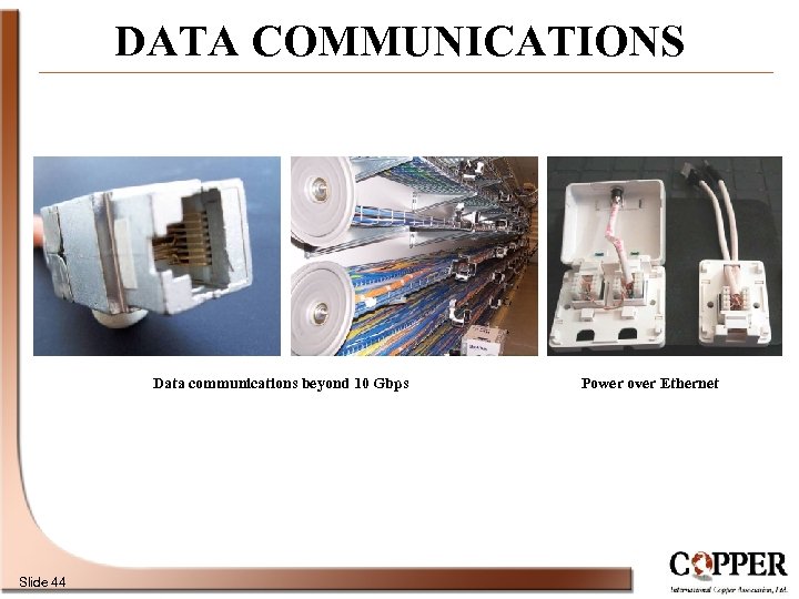 DATA COMMUNICATIONS Data communications beyond 10 Gbps Slide 44 Power over Ethernet 