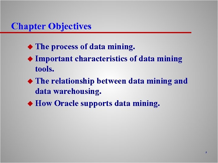 Chapter Objectives u The process of data mining. u Important characteristics of data mining