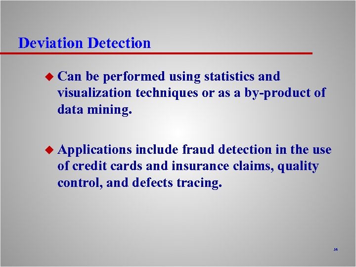 Deviation Detection u Can be performed using statistics and visualization techniques or as a