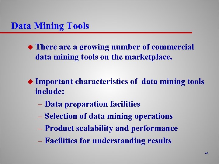 Data Mining Tools u There a growing number of commercial data mining tools on