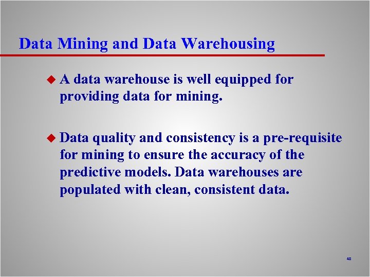 Data Mining and Data Warehousing u. A data warehouse is well equipped for providing