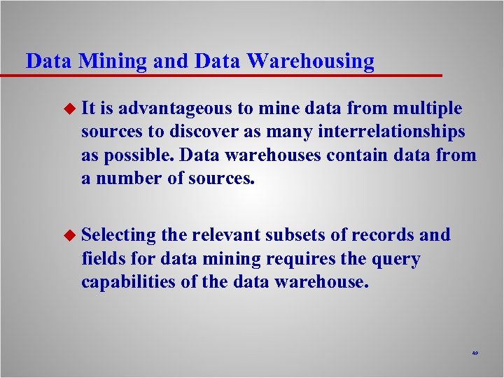 Data Mining and Data Warehousing u It is advantageous to mine data from multiple