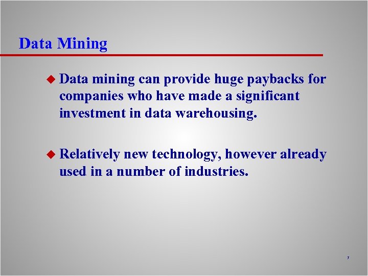 Data Mining u Data mining can provide huge paybacks for companies who have made