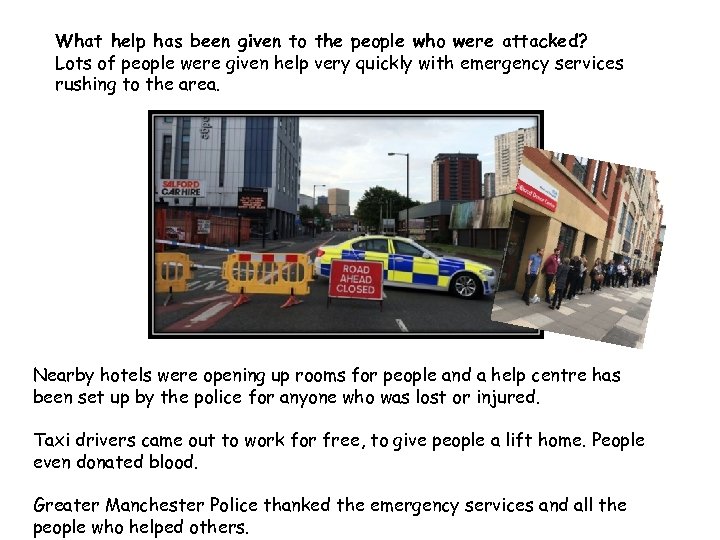 What help has been given to the people who were attacked? Lots of people