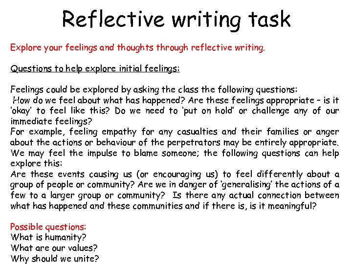 Reflective writing task Explore your feelings and thoughts through reflective writing. Questions to help