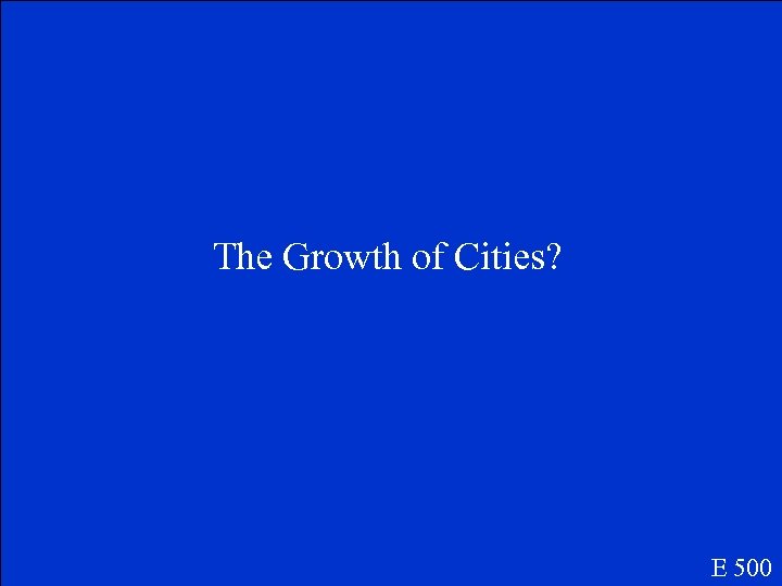 The Growth of Cities? E 500 