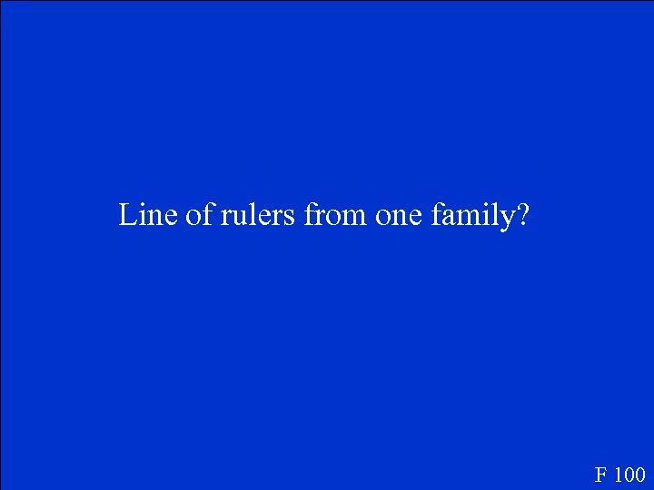 Line of rulers from one family? F 100 