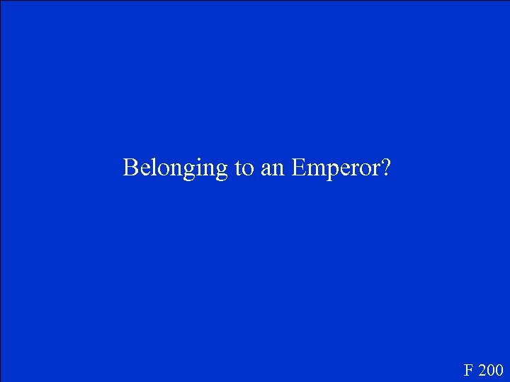 Belonging to an Emperor? F 200 