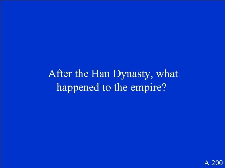 After the Han Dynasty, what happened to the empire? A 200 