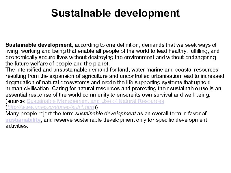 Sustainable development, according to one definition, demands that we seek ways of living, working