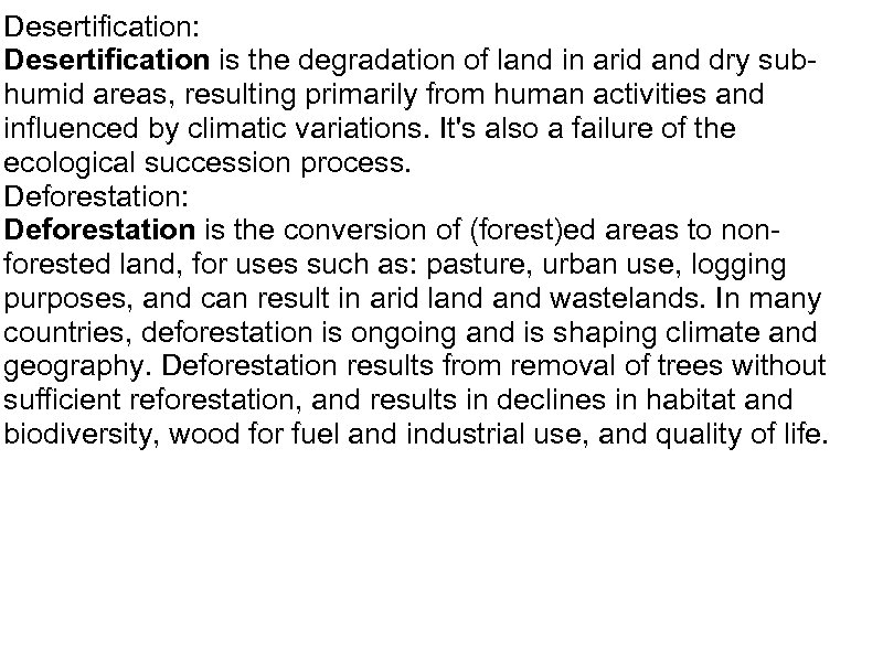 Desertification: Desertification is the degradation of land in arid and dry sub humid areas,