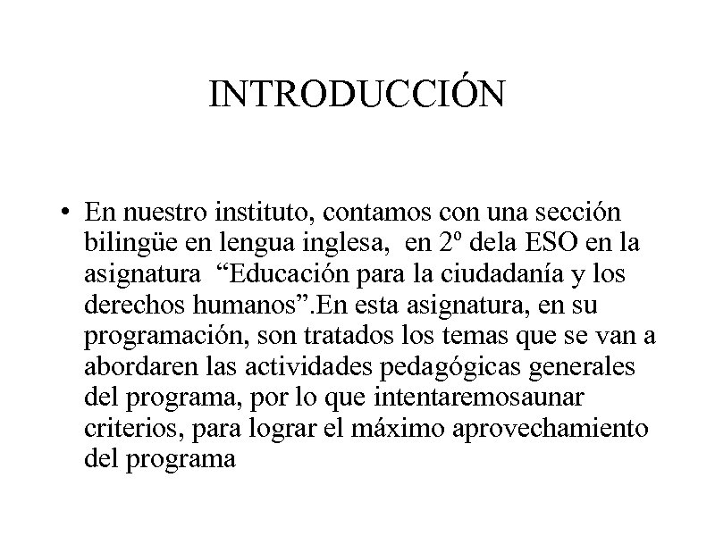 INTRODUCCIÓN • En nuestro instituto, contamos con una sección bilingüe en lengua inglesa, en