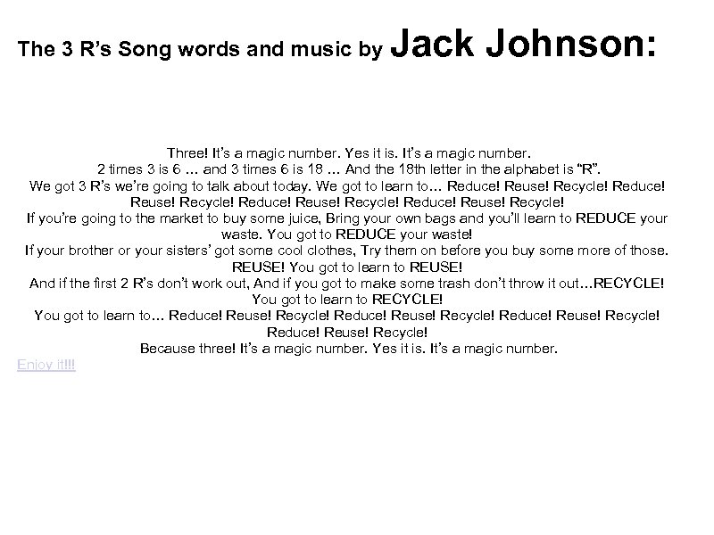 The 3 R’s Song words and music by Jack Johnson: Three! It’s a magic