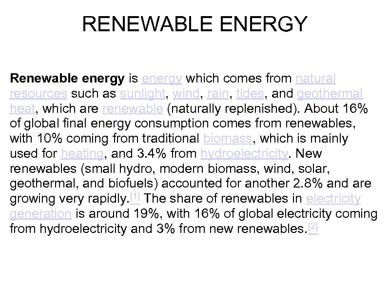 RENEWABLE ENERGY Renewable energy is energy which comes from natural resources such as sunlight,