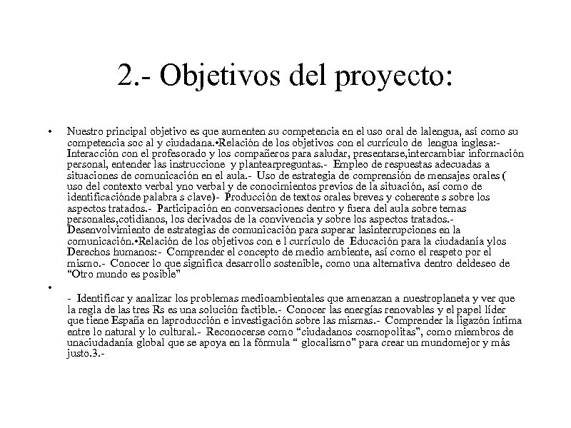 2. - Objetivos del proyecto: • • Nuestro principal objetivo es que aumenten su