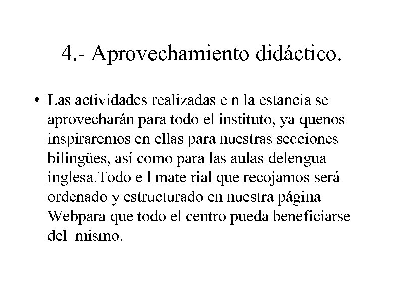 4. - Aprovechamiento didáctico. • Las actividades realizadas e n la estancia se aprovecharán