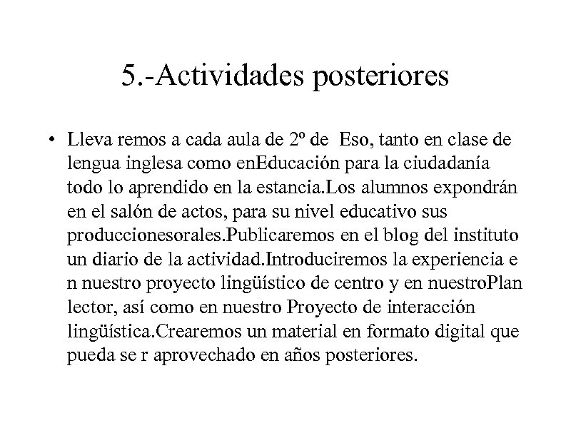 5. -Actividades posteriores • Lleva remos a cada aula de 2º de Eso, tanto
