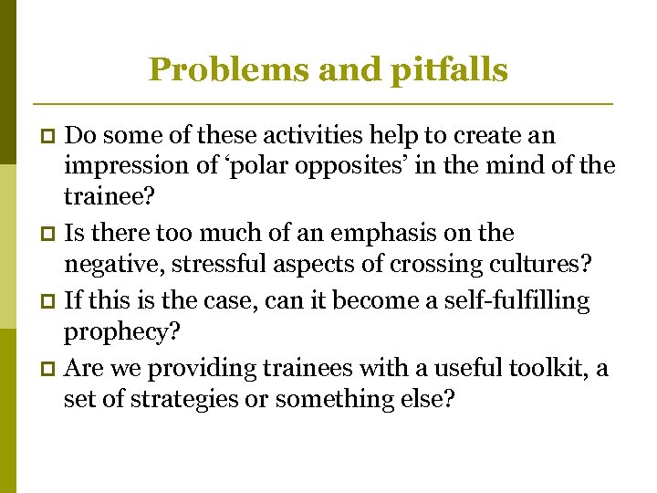 Problems and pitfalls Do some of these activities help to create an impression of