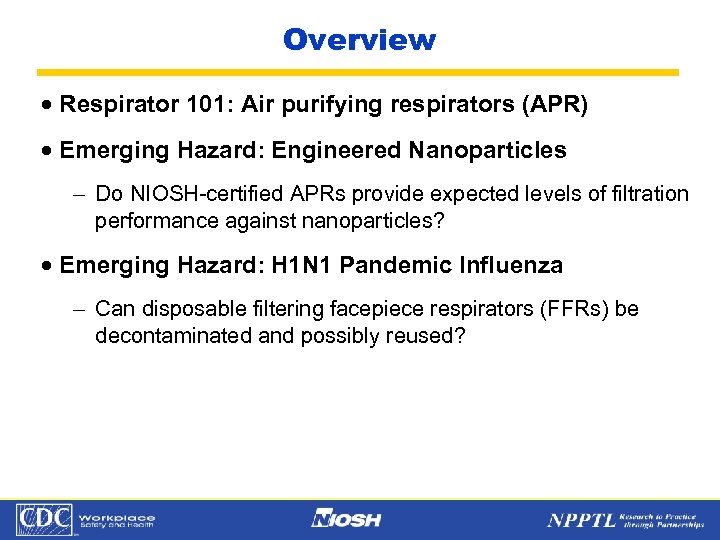 Overview · Respirator 101: Air purifying respirators (APR) · Emerging Hazard: Engineered Nanoparticles -