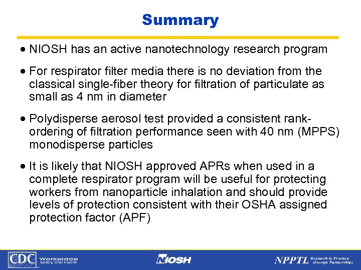 Summary · NIOSH has an active nanotechnology research program · For respirator filter media