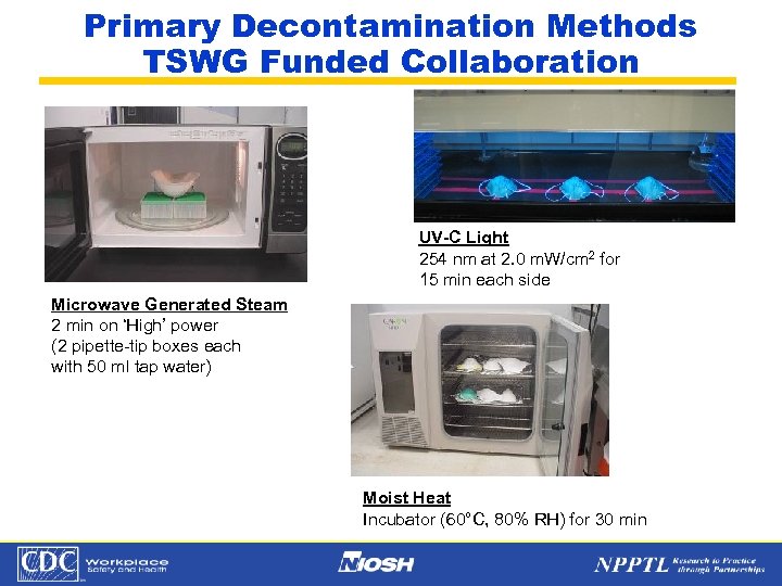 Primary Decontamination Methods TSWG Funded Collaboration UV-C Light 254 nm at 2. 0 m.