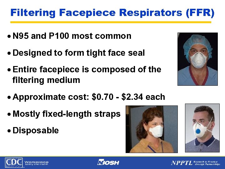 Filtering Facepiece Respirators (FFR) · N 95 and P 100 most common · Designed