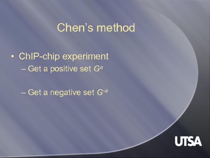 Chen’s method • Ch. IP-chip experiment – Get a positive set Ga – Get