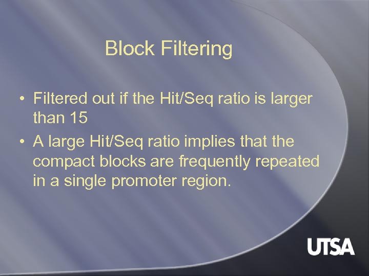 Block Filtering • Filtered out if the Hit/Seq ratio is larger than 15 •