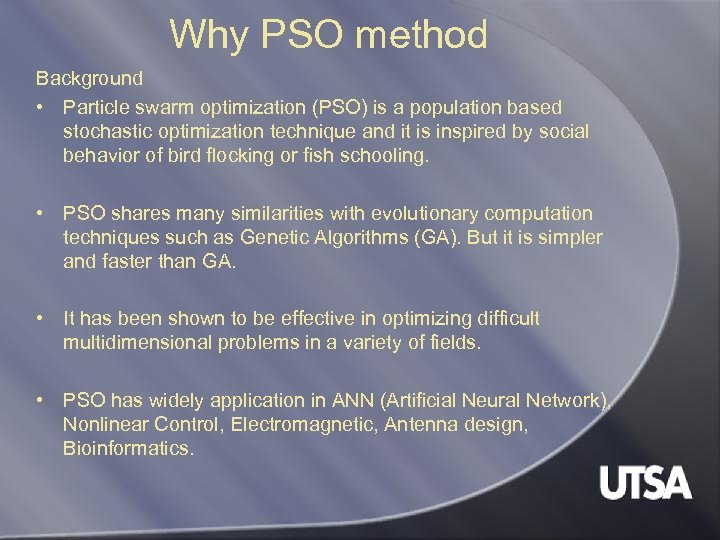 Why PSO method Background • Particle swarm optimization (PSO) is a population based stochastic