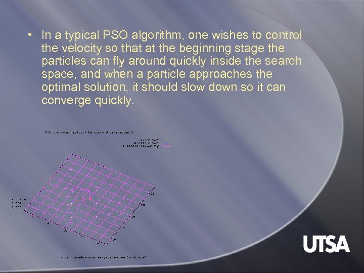  • In a typical PSO algorithm, one wishes to control the velocity so