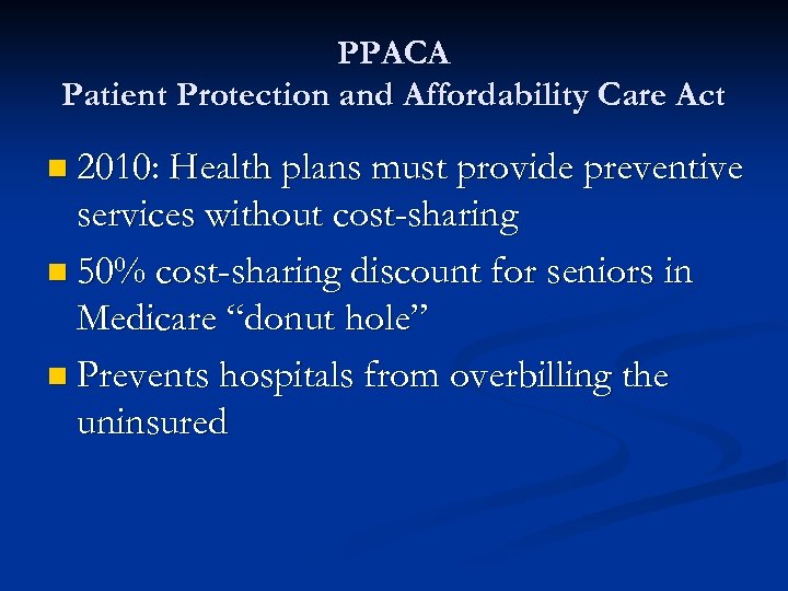 PPACA Patient Protection and Affordability Care Act n 2010: Health plans must provide preventive