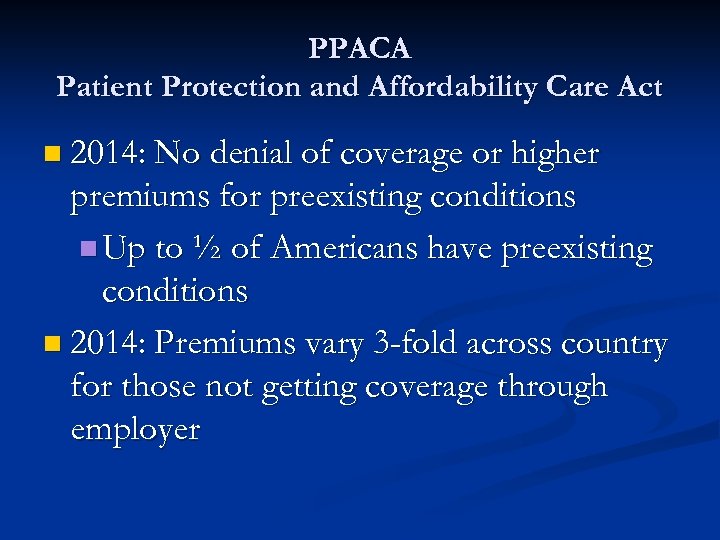 PPACA Patient Protection and Affordability Care Act n 2014: No denial of coverage or