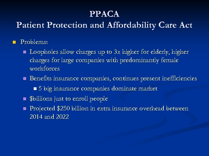 PPACA Patient Protection and Affordability Care Act n Problems: n Loopholes allow charges up