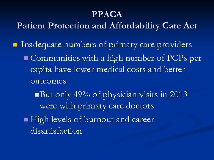 PPACA Patient Protection and Affordability Care Act n Inadequate numbers of primary care providers