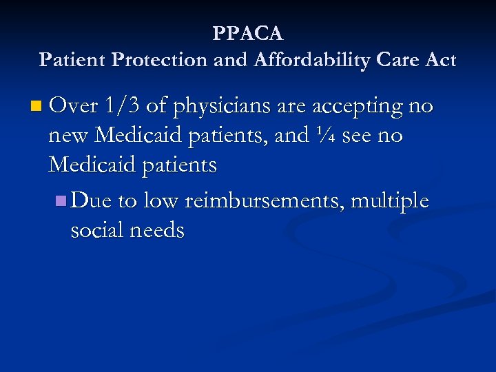 PPACA Patient Protection and Affordability Care Act n Over 1/3 of physicians are accepting