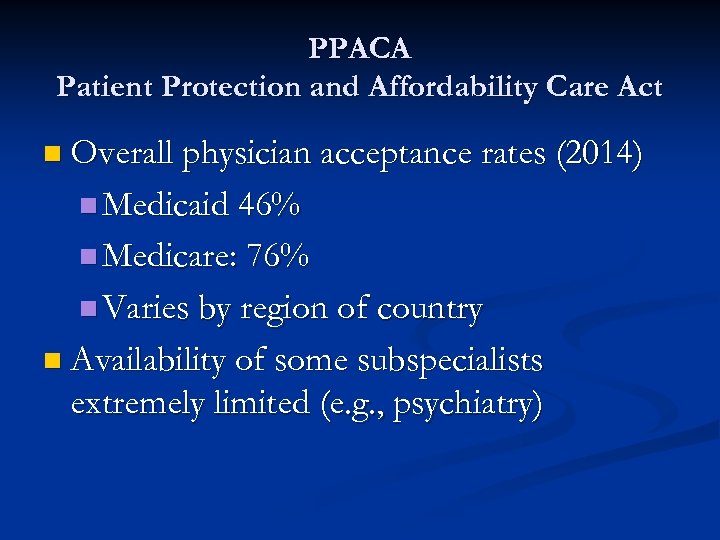 PPACA Patient Protection and Affordability Care Act n Overall physician acceptance rates (2014) n