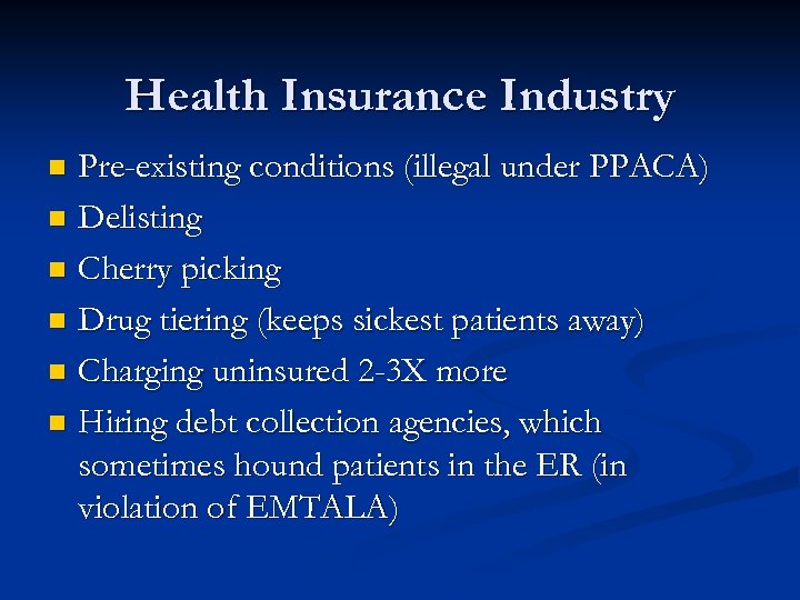 Health Insurance Industry Pre-existing conditions (illegal under PPACA) n Delisting n Cherry picking n