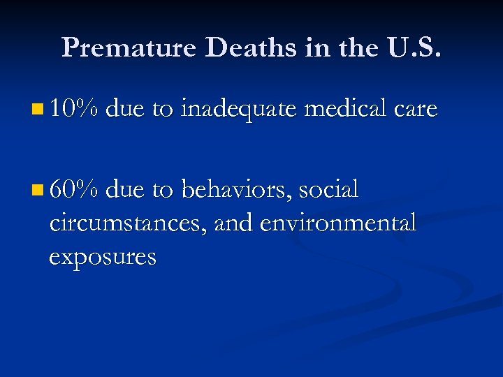 Premature Deaths in the U. S. n 10% due to inadequate medical care n
