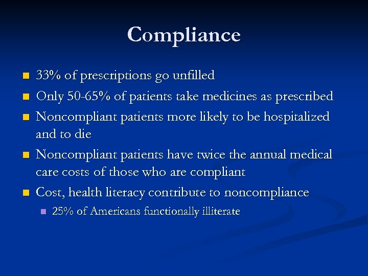 Compliance n n n 33% of prescriptions go unfilled Only 50 -65% of patients