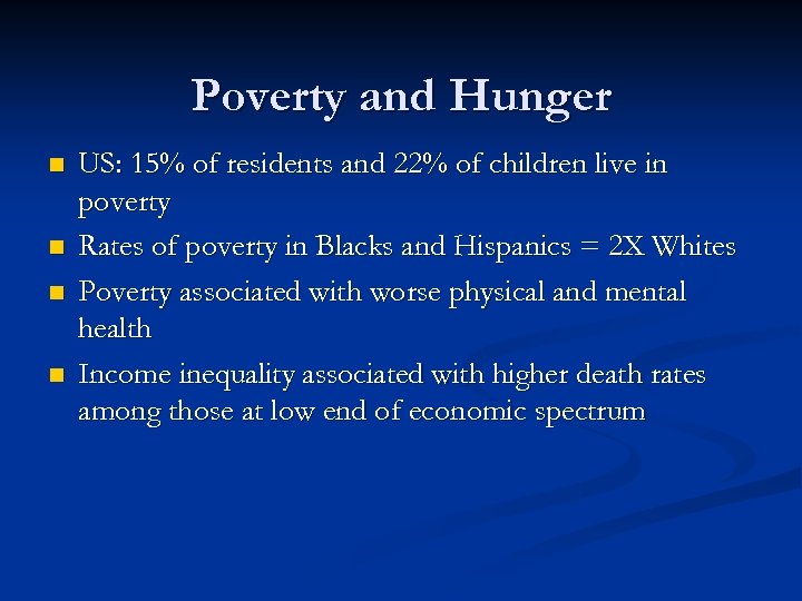 Poverty and Hunger n n US: 15% of residents and 22% of children live