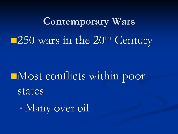 Contemporary Wars n 250 wars in the 20 th Century n. Most conflicts within